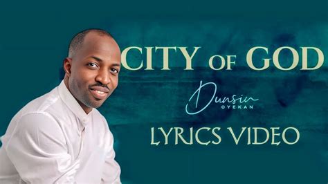 Dunsin Oyekan City of God (Live) Lyrics .